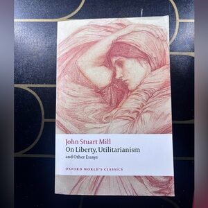John Stuart Mill On Liberty, Utilitarianism and Other Essays